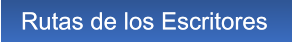 Rutas de los Escritores Rutas de los Escritores