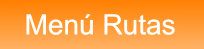 Men� Rutas Men� Rutas