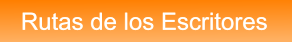 Rutas de los Escritores Rutas de los Escritores