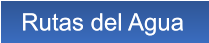 Rutas del Agua Rutas del Agua