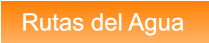 Rutas del Agua Rutas del Agua