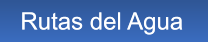 Rutas del Agua Rutas del Agua