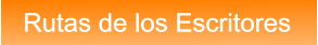 Rutas de los Escritores Rutas de los Escritores
