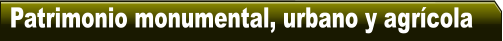 Patrimonio monumental, urbano y agr�cola