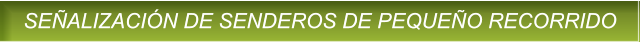 SE�ALIZACI�N DE SENDEROS DE PEQUE�O RECORRIDO SE�ALIZACI�N DE SENDEROS DE PEQUE�O RECORRIDO