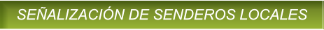SE�ALIZACI�N DE SENDEROS LOCALES SE�ALIZACI�N DE SENDEROS LOCALES