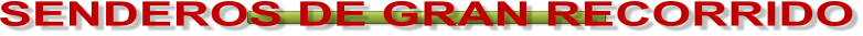 SENDEROS DE GRAN RECORRIDO