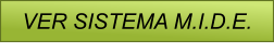 VER SISTEMA M.I.D.E.