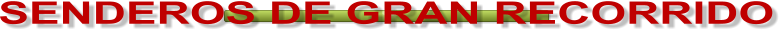 SENDEROS DE GRAN RECORRIDO