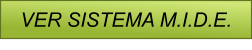 VER SISTEMA M.I.D.E.