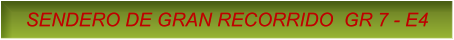 SENDERO DE GRAN RECORRIDO  GR 7 - E4 SENDERO DE GRAN RECORRIDO  GR 7 - E4