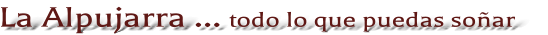 La Alpujarra � todo lo que puedas so�ar